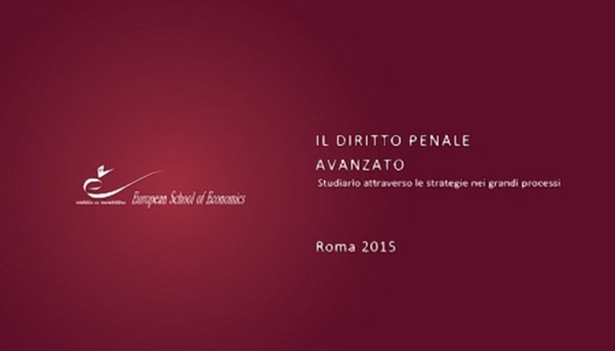 A lezione di diritto penale attraverso le strategie dei grandi processi. Al via il corso dell'European School of Economics diretto dall'avv. prof. Giuseppe Cassano