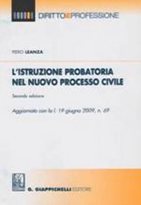 L'istruzione probatoria nel nuovo processo civile, Piero Leanza, Giappichelli, 2010, Torino, p. 425, euro 46,00