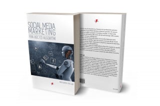 Social media marketing e algoritmi: il libro verità