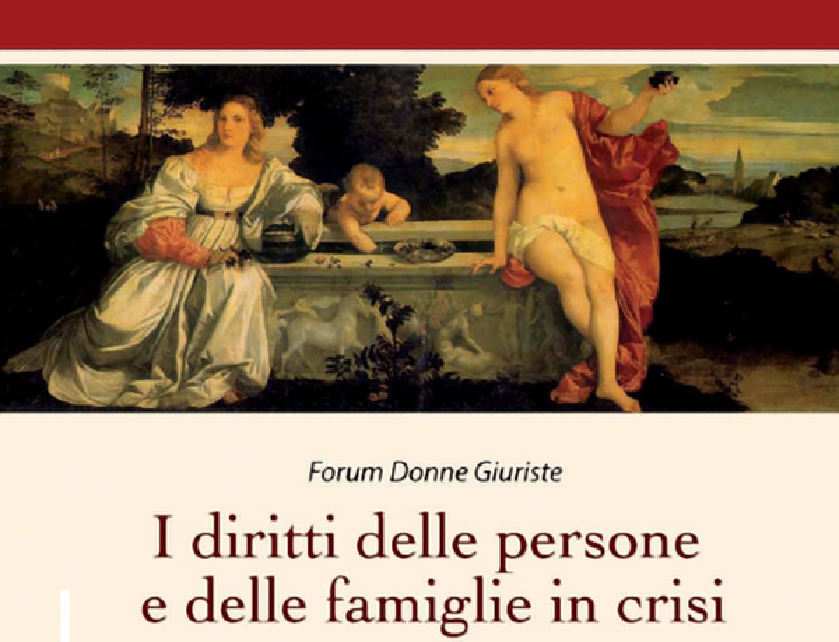 Forum Associazione Donne Giuriste: convegno sui diritti delle persone e delle famiglie in crisi