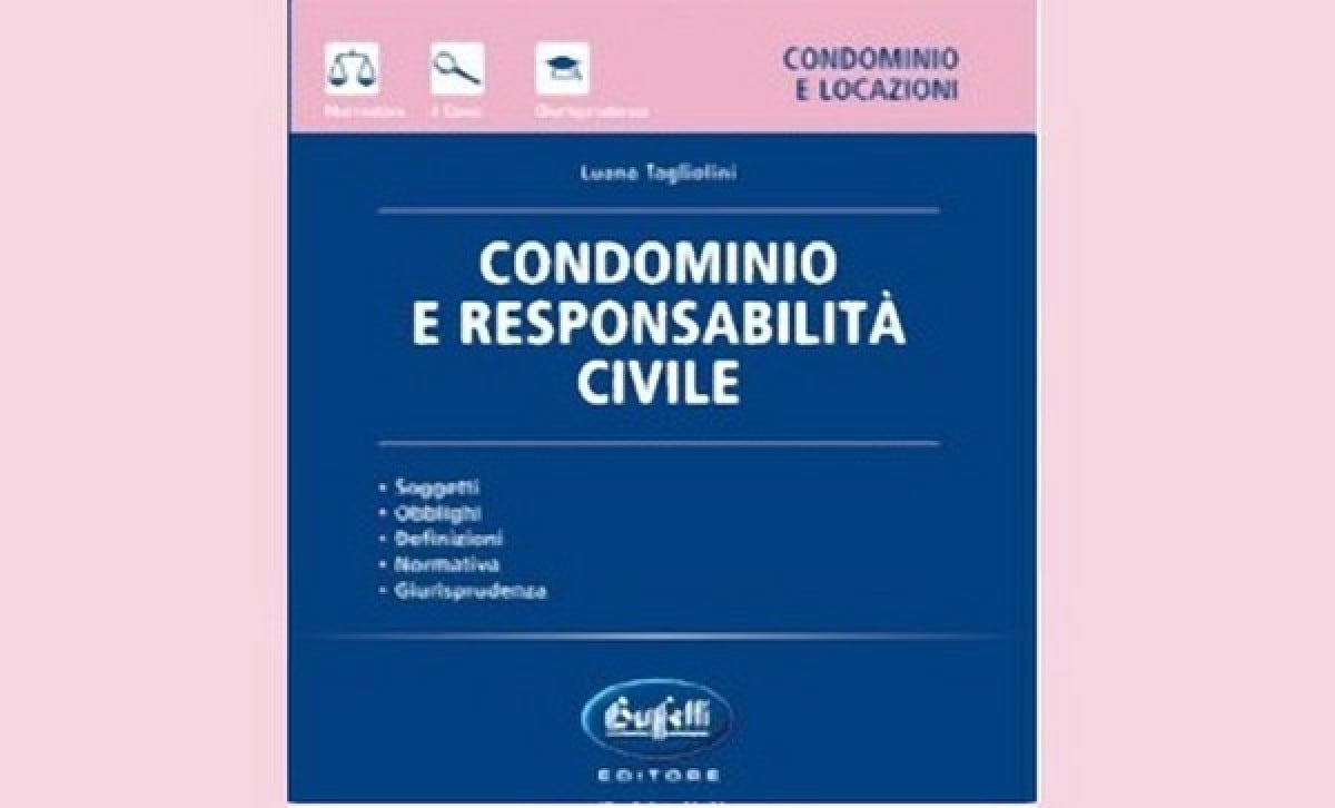 In Libreria: Condominio e responsabilità civile. Di Luana Tagliolini